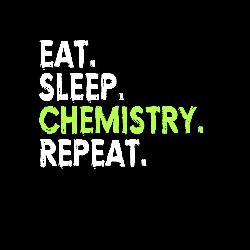 CHIMIE: Manger, dormir, chimie, répéter