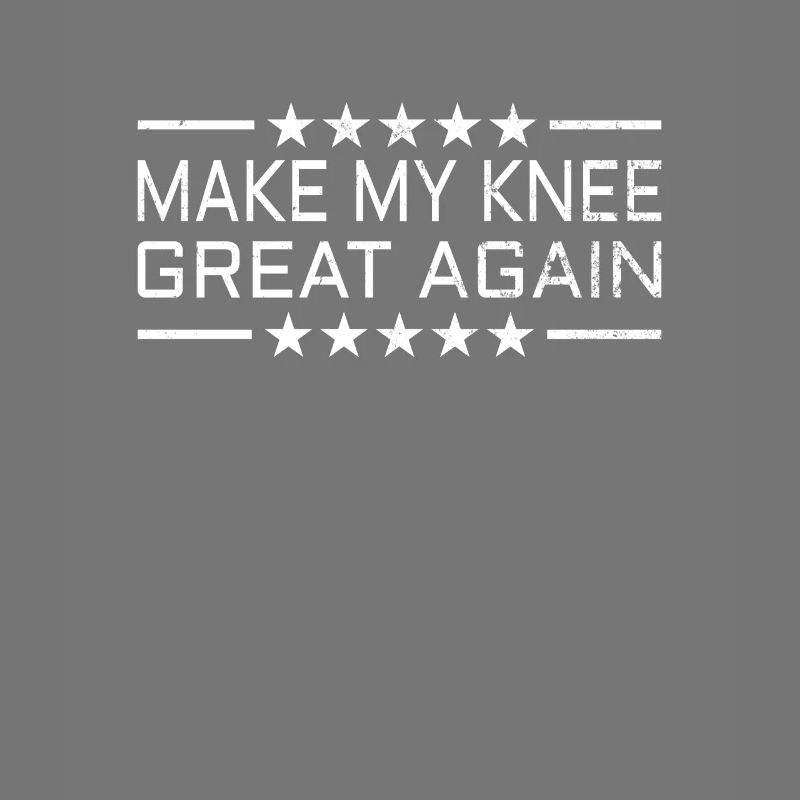 KNEE REPLACEMENT SURGERY: Make my Knee great again