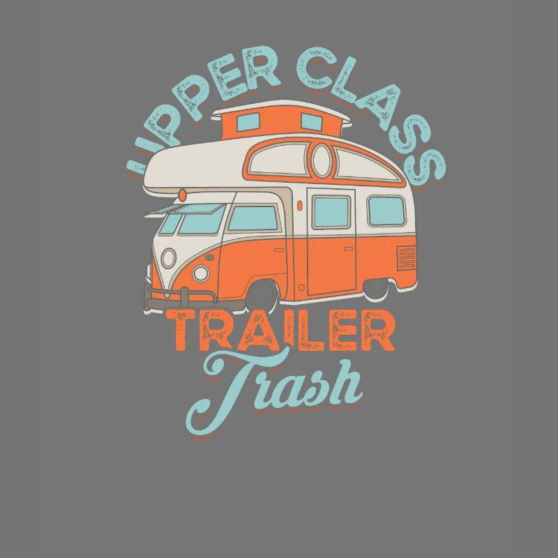 Upper class trailer trash – camping park
