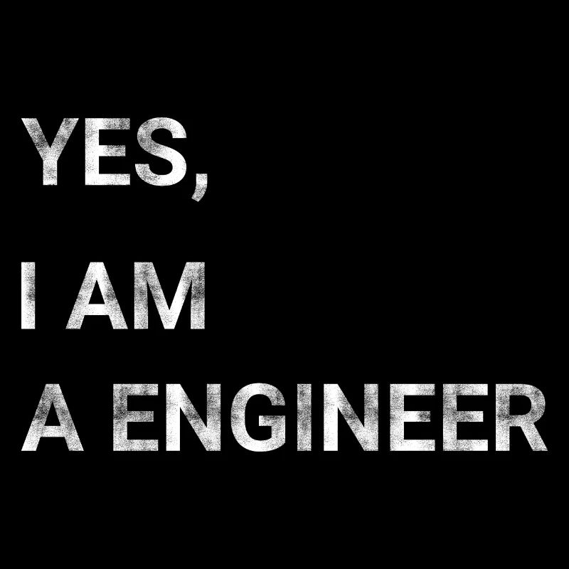 Yes I am a Engineer