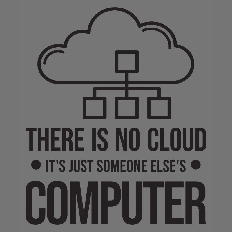 Il n’y a pas de cloud, c’est juste celui de quelqu’un d’autre
