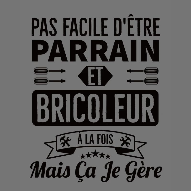Pas facile d être parrain et bricoleur à la fois