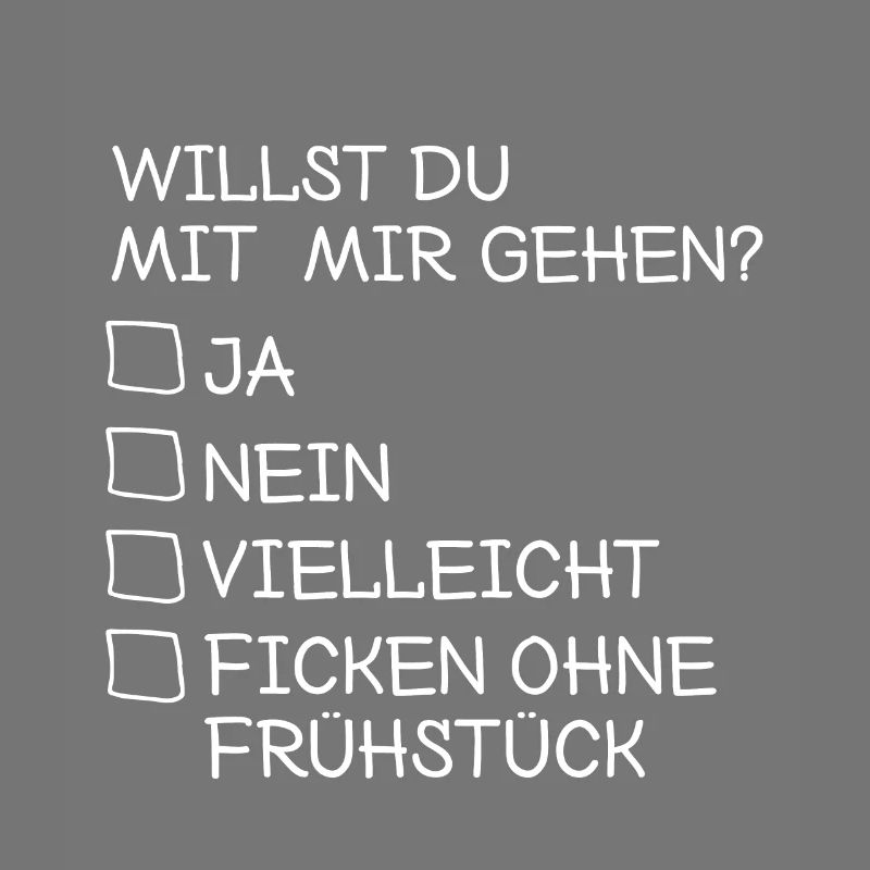 Willst du mit mir gehen ficken Geschenkidee