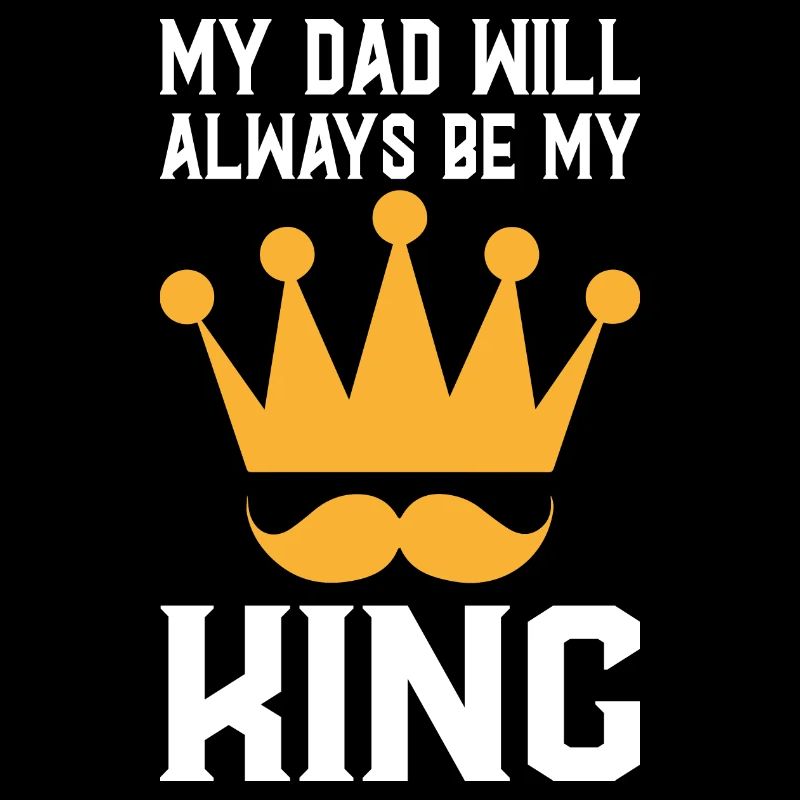 my Dad will always be my King