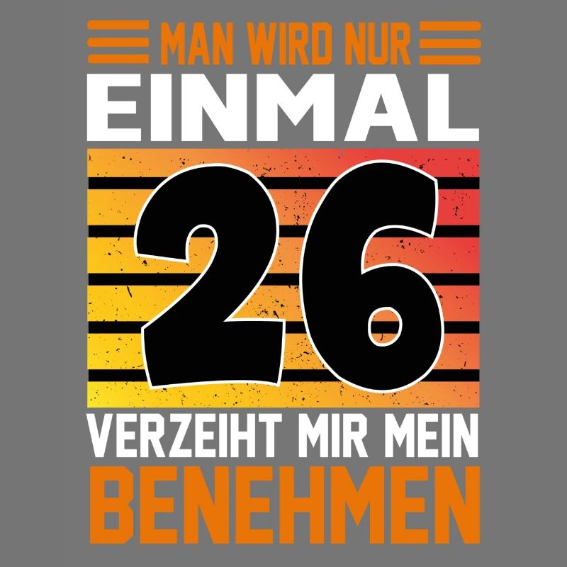 Geburtstag Man wird nur einmal Alter Jahre 26