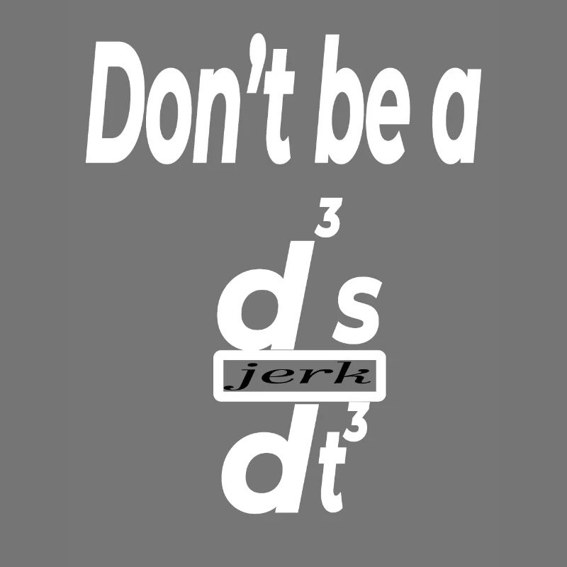 Don’t Be a d³s/dt³ – Funny Physics Math Humor