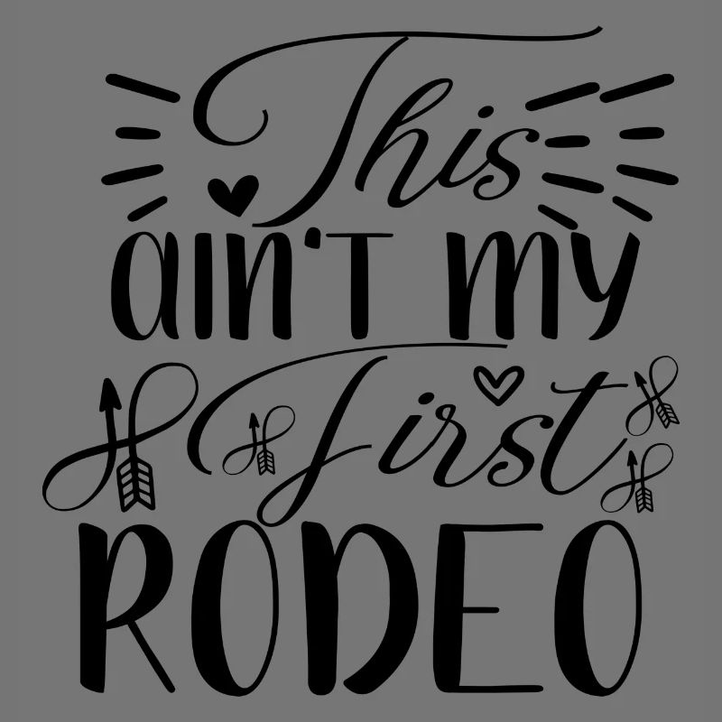 This ain´t my first Rodeo