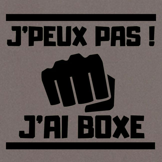 J PEUX PAS J AI BOXE