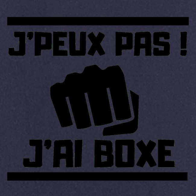 J PEUX PAS J AI BOXE