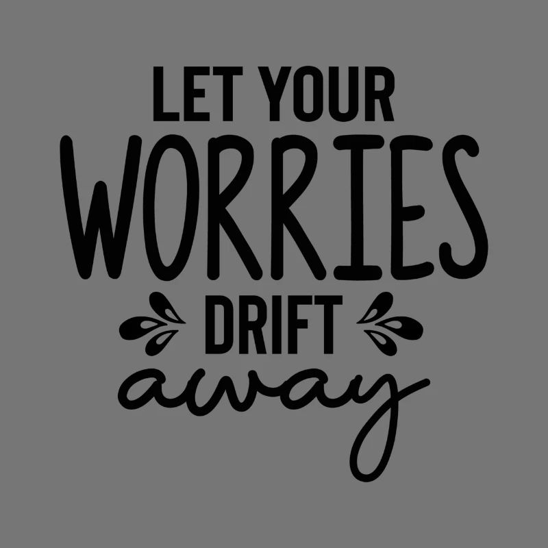 Let Your Worries Drift Away