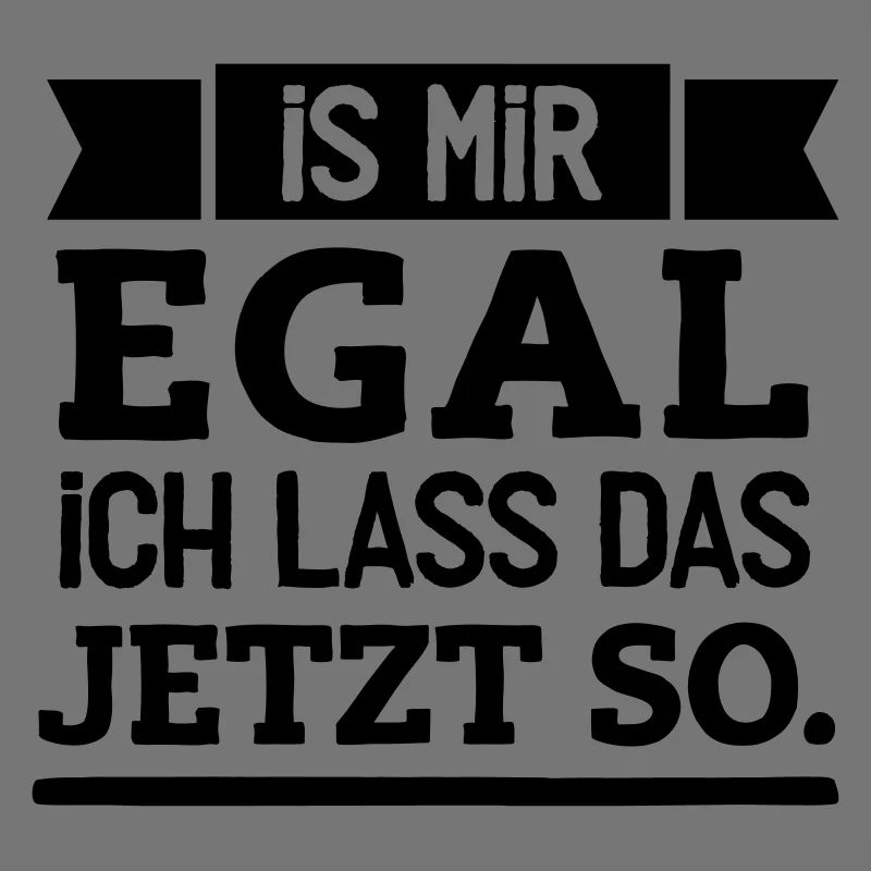 Ich lass das jetzt so!