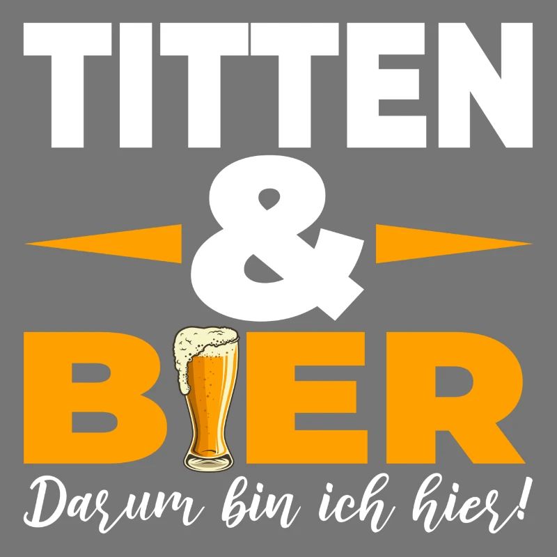 Titten & Bier Darum bin ich hier
