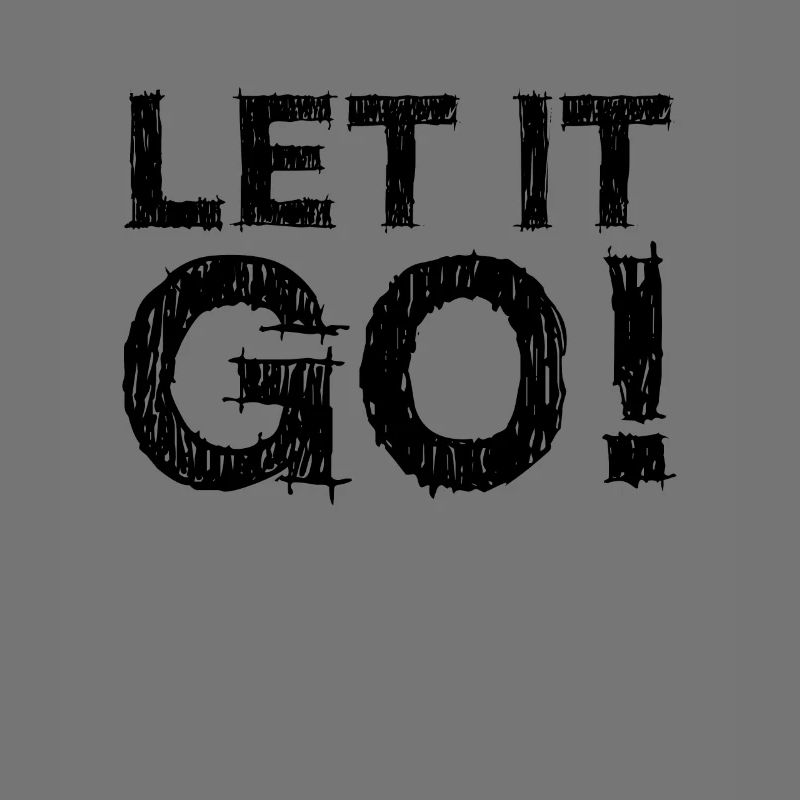 Let It Go Spruch - Lass einfach los
