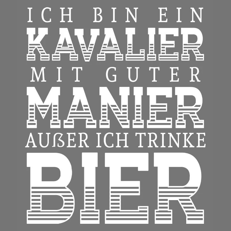 Ich bin ein Kavalier mit guter Manier
