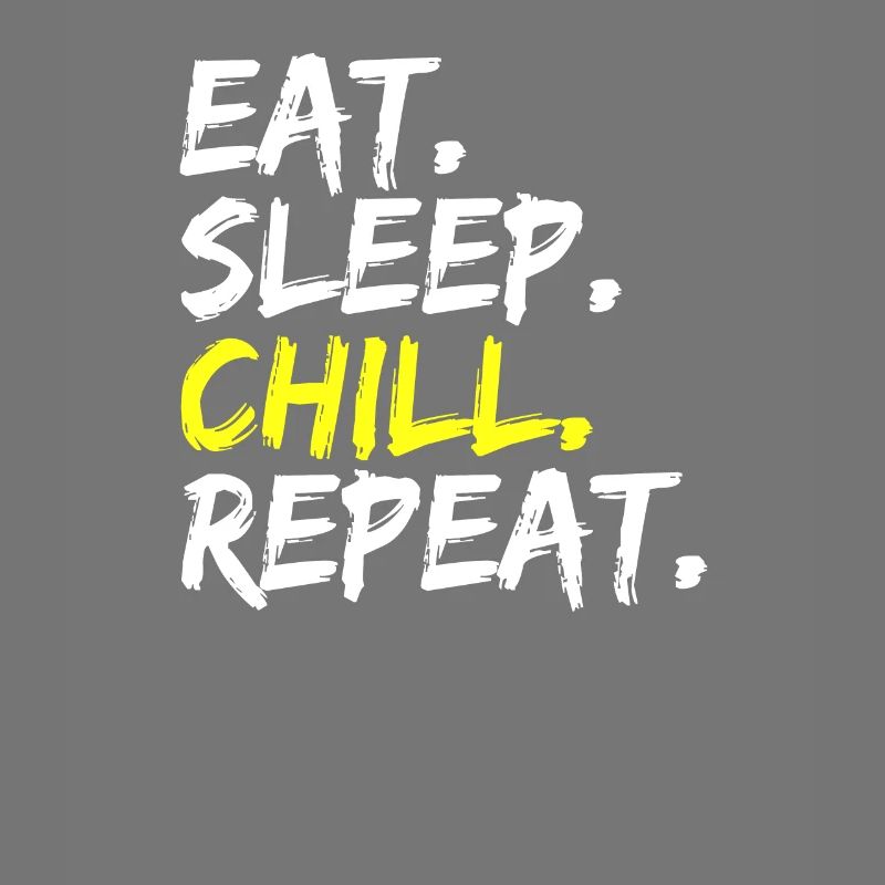 Eat Sleep Chill Repeat Spruch Conception Détente