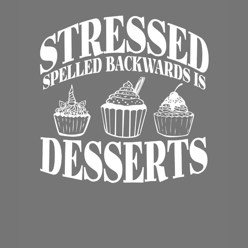 Stressed spelled backwards is Desserts Cupcakes