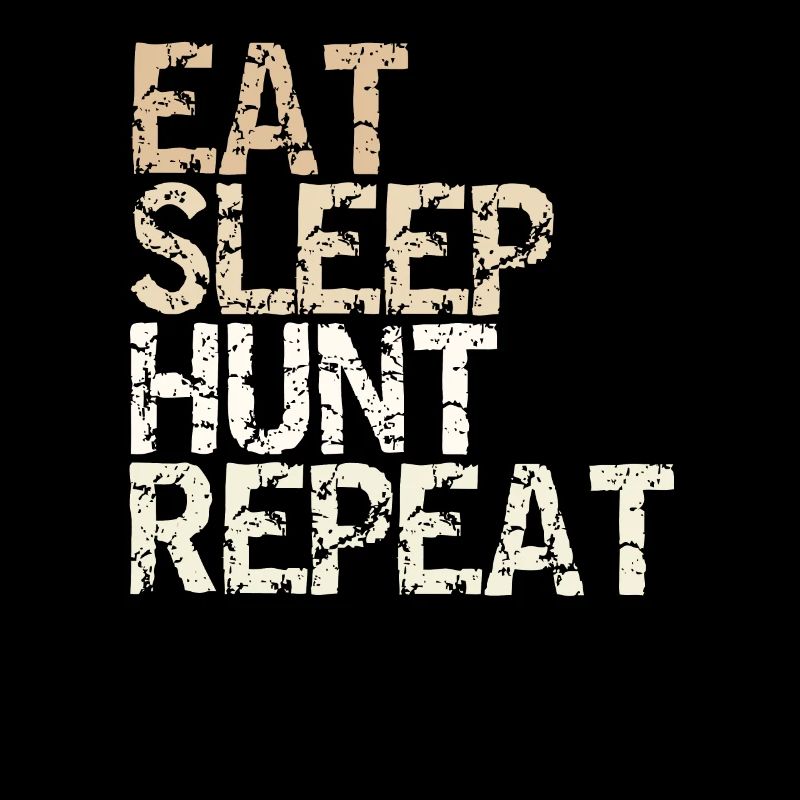 Eat Sleep Hunt Repeat Chasseur Sort Chasse