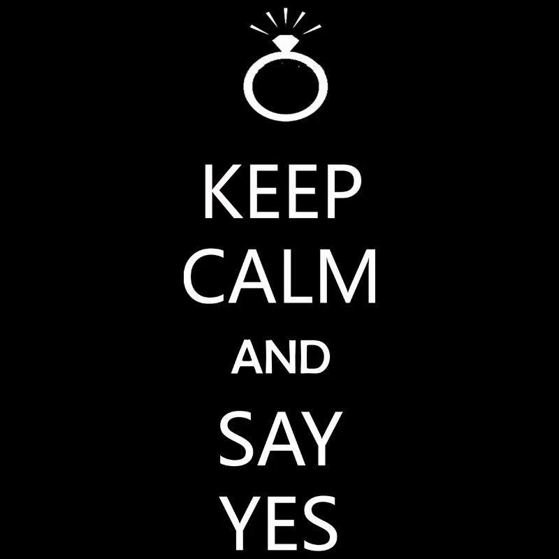 Keep calm and say yes - Marry Me