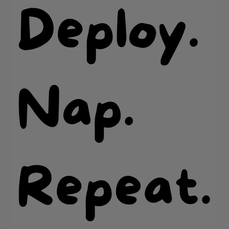 Deploy. Nap. Repeat.