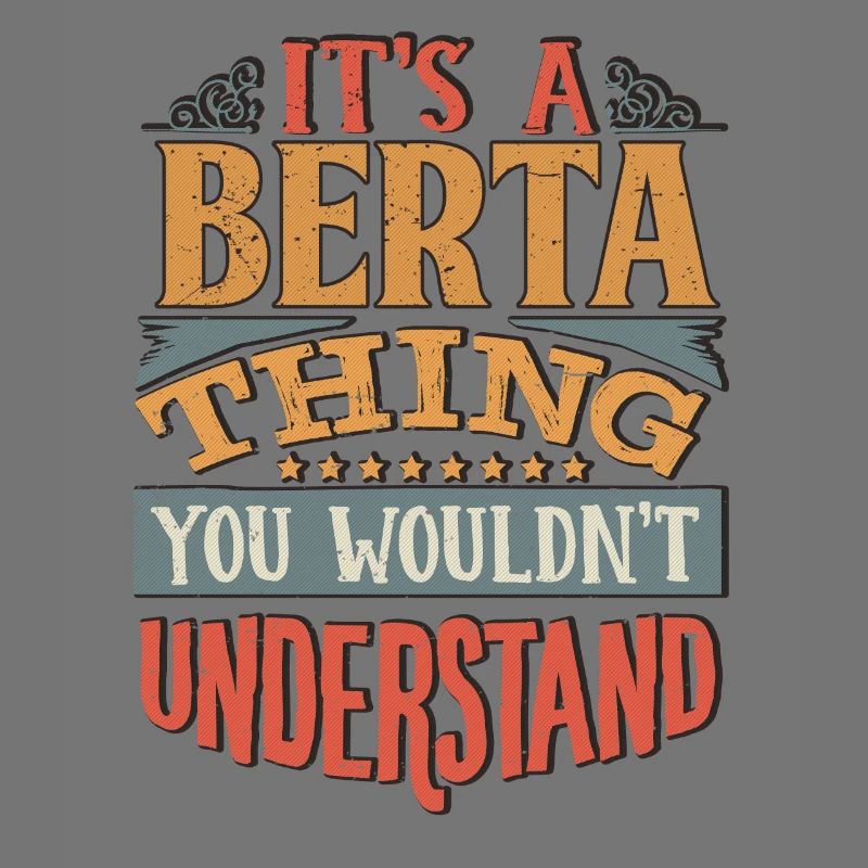 It's A Berta Thing You Wouldnt Understand - Berta
