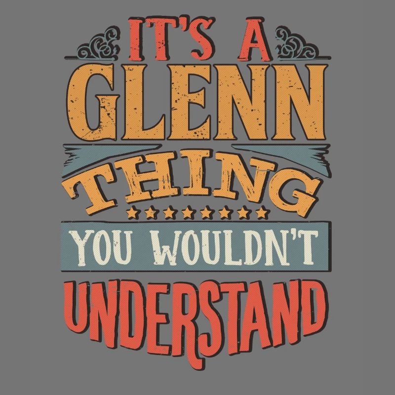 It's A Glenn Thing You Wouldnt Understand - Glenn