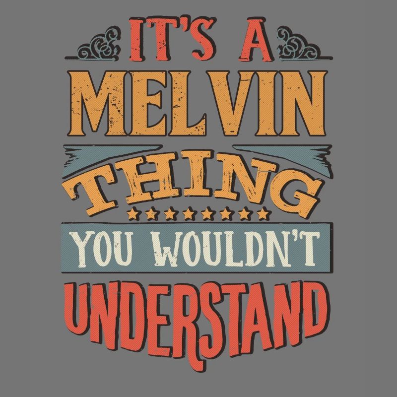 C’est une chose Melvin que vous ne comprendriez pas -