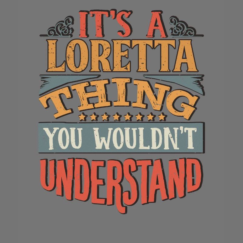 It's A Loretta Thing You Wouldnt Understand -