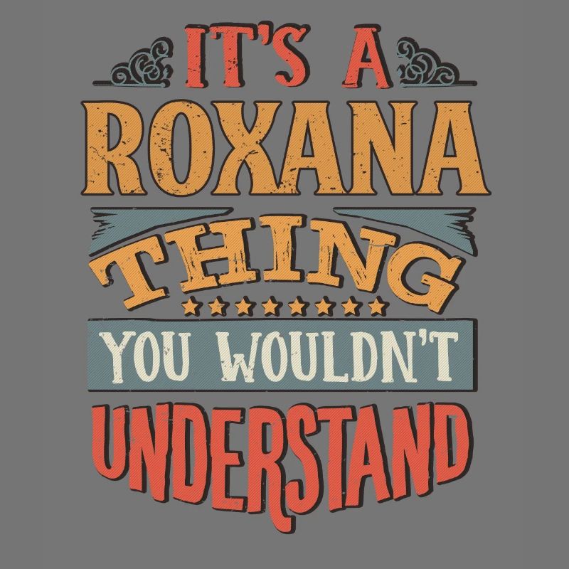 C’est une chose Roxana que vous ne comprendriez pas -