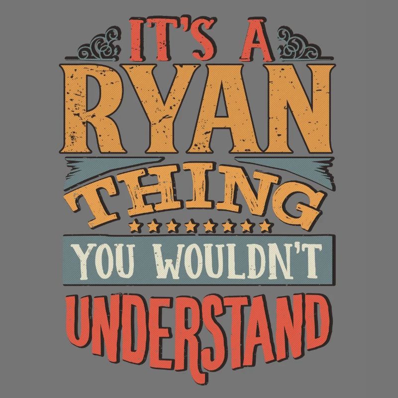 It's A Ryan Thing You Wouldnt Understand - Ryan