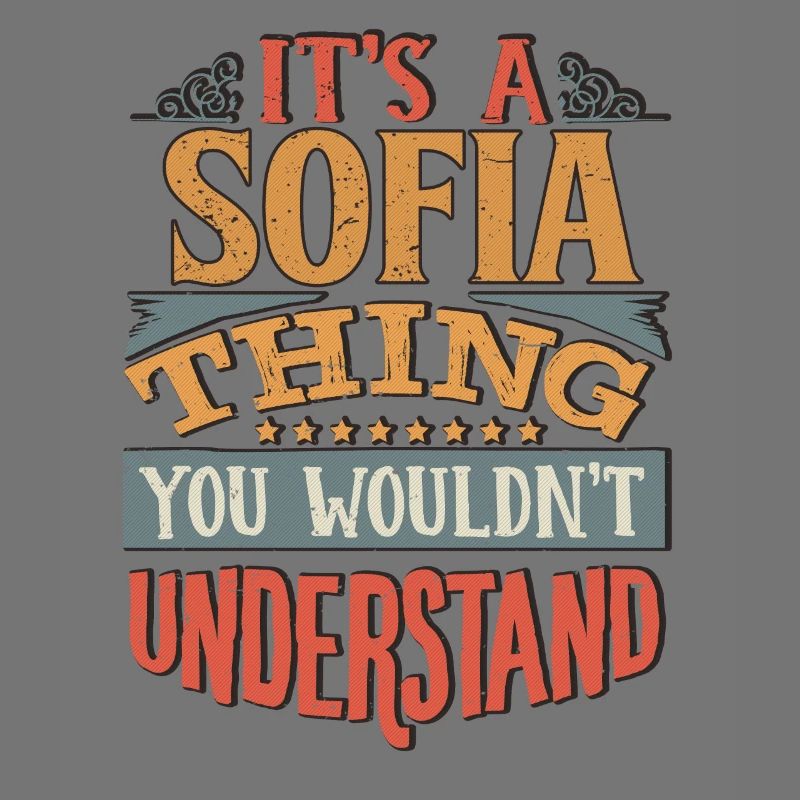 Es ist eine Sofia-Sache, die Sie nicht verstehen würden - Sofia