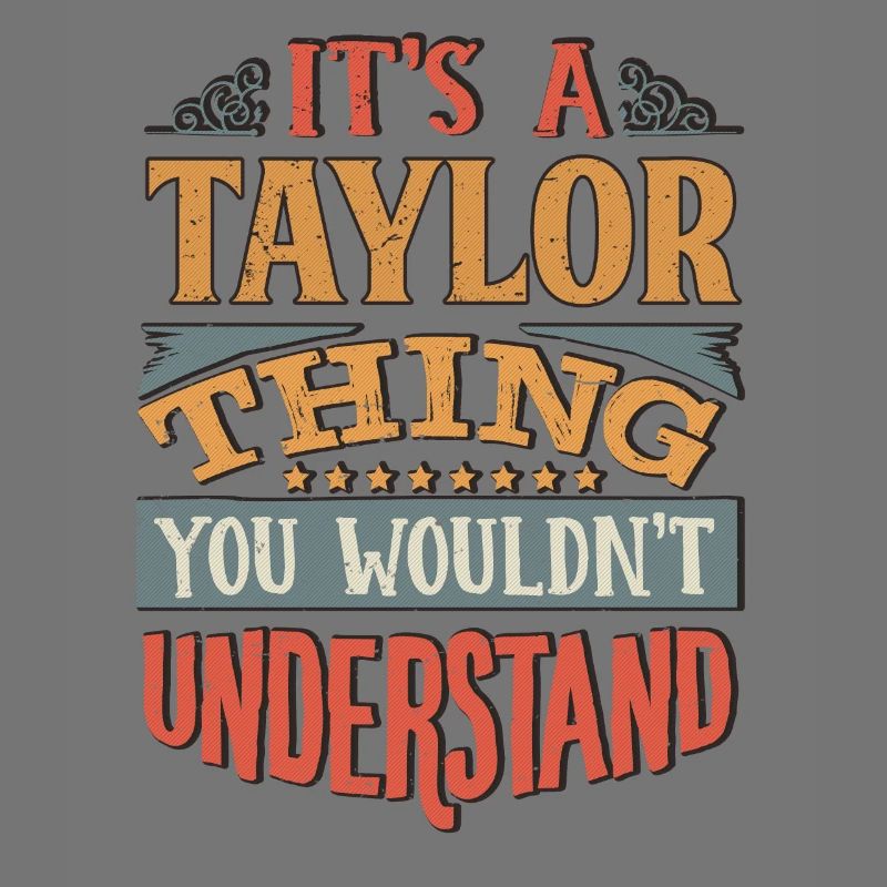 C’est une chose taylor que vous ne comprendriez pas -