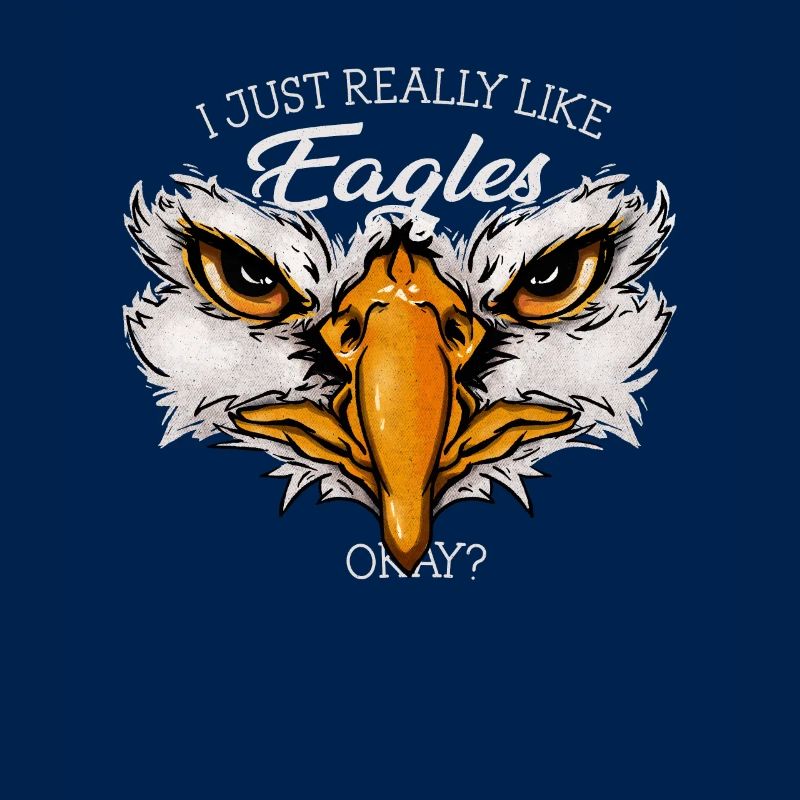 I Just Really Like Eagles Okay? Funny Eagle Gift
