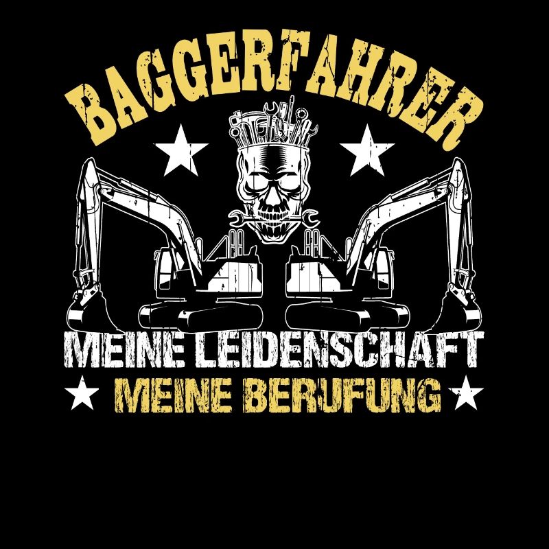 Baggerfahrer Sprüche Bagger Baggerführer Baustelle