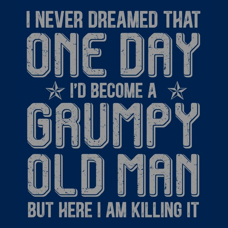 Grumpy Old Man Killing It