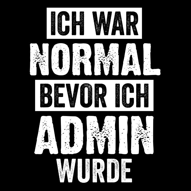 Admin Informatik Student Lustige Sprüche