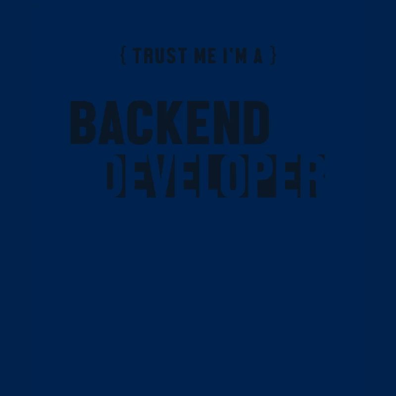Trust Me I'm Backend Developer Developer Coder