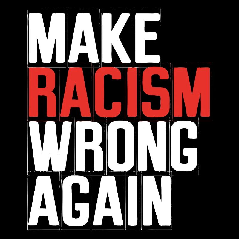 Make Racism Wrong Again
