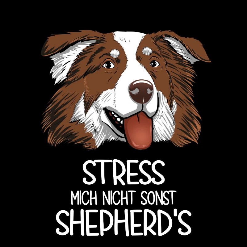Aussie Stress Mich Nicht Sonst Shepherd's