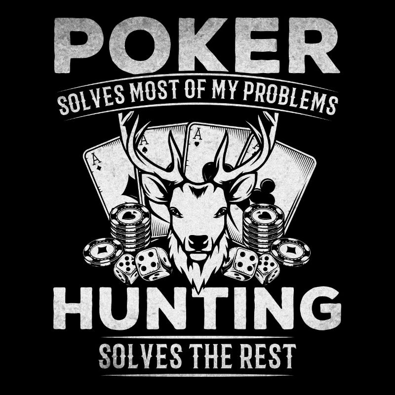 Poker Solves Most Of My Problem Hunting Solves The