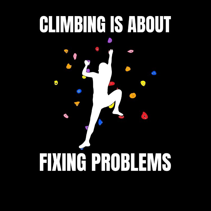 Climbing Is About Fixing Problems Bouldering