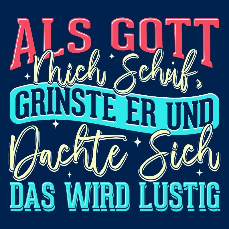 Als Gott mich schuf grinste er - das wird lustig
