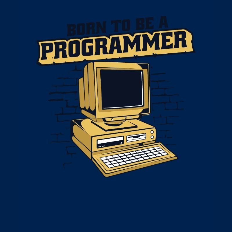 Born To Be A Programmer Developer Coder