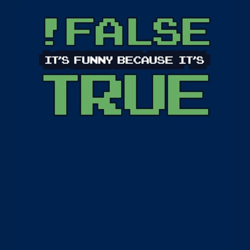 False It's Funny Because It's True Developer
