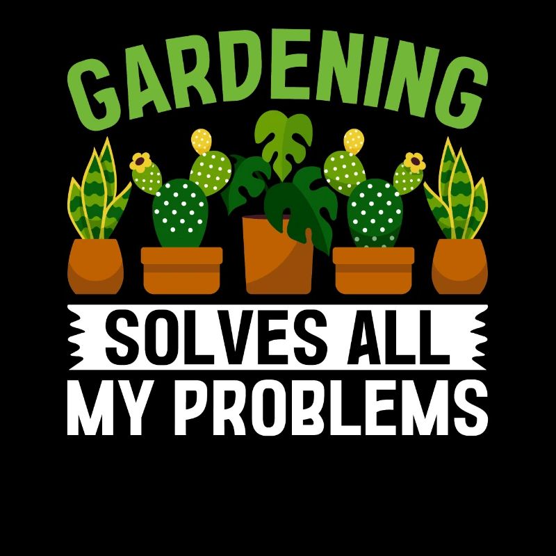 Gardening solves all my problems - Funny Landscapi