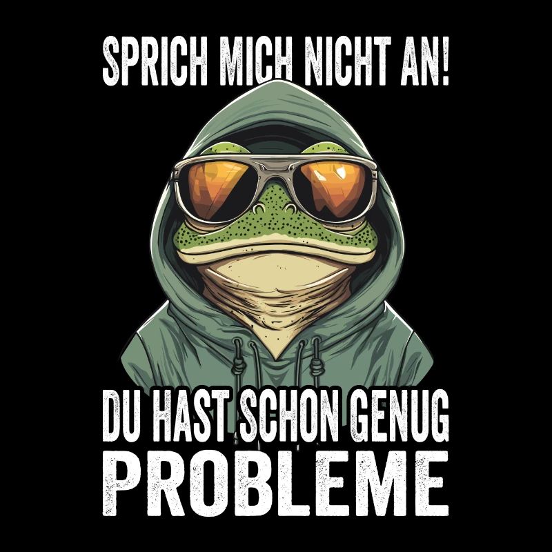 Don't talk to me, you already have enough problems