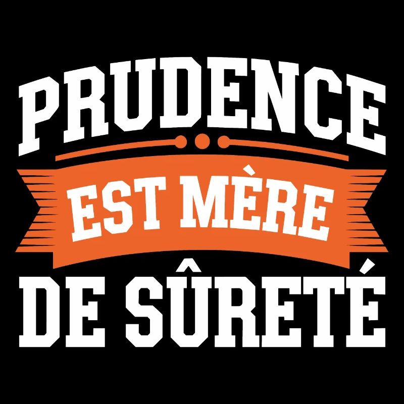 Prudence est mère de sureté