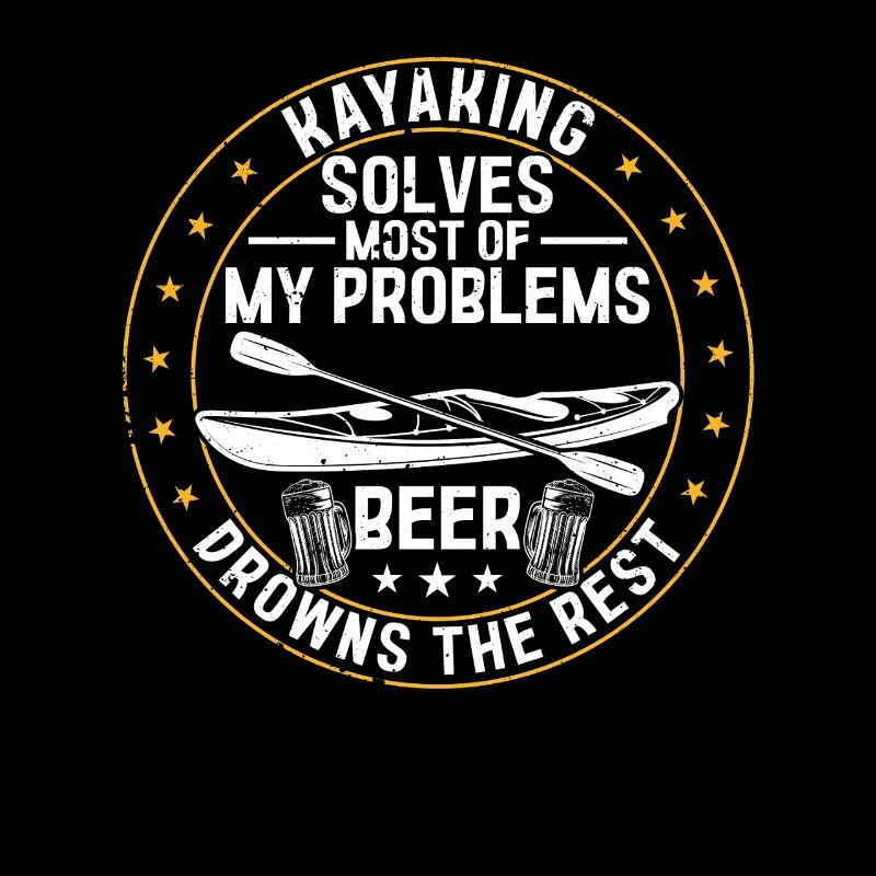 Kayaking solves most of my problems beer drowns