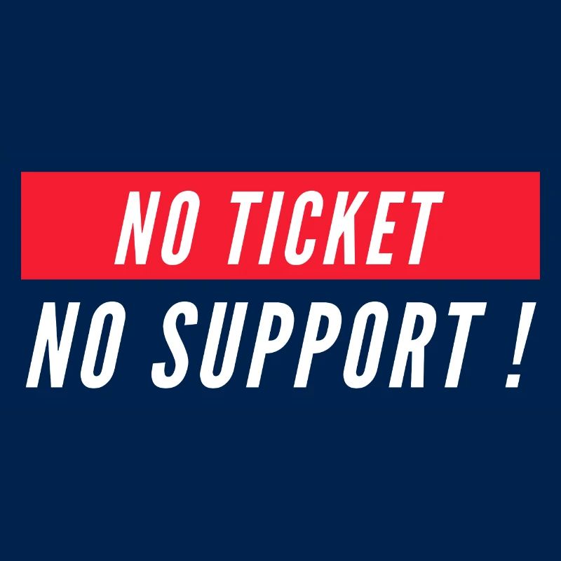 Pas de ticket pas de support! Informaticien informatique informatique Spruch