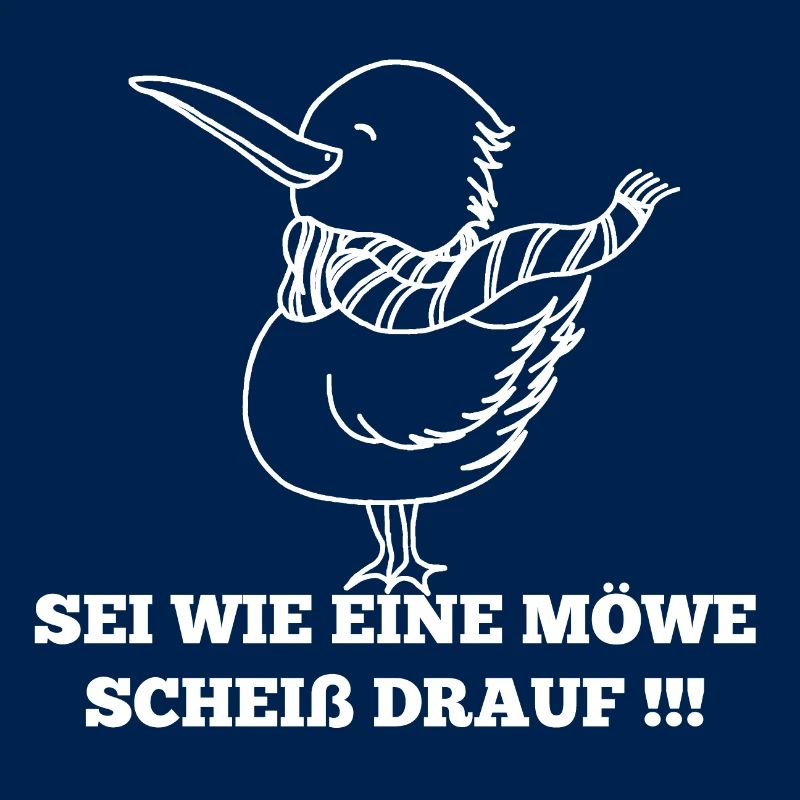 SEI WIE EINE MÖWE SCHEIß DRAUF