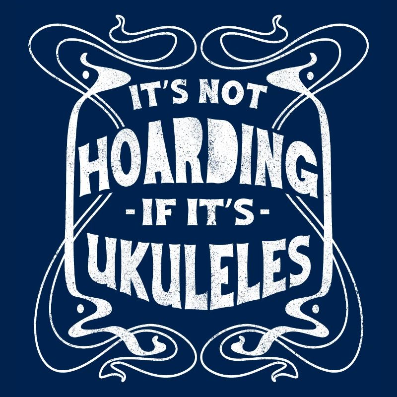 Its not hoarding if its Ukuleles